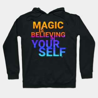 Magic is believing in yourself Hoodie